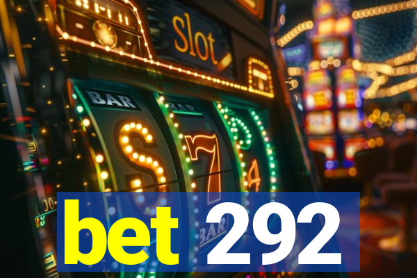 bet 292